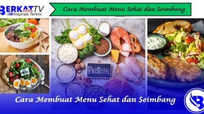 Cara Membuat Menu Sehat dan Seimbang