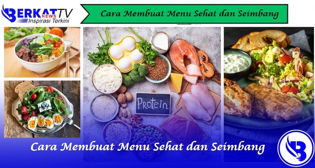 Cara Membuat Menu Sehat dan Seimbang