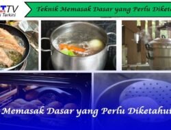 Teknik Dasar Memasak yang Perlu Diketahui