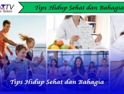 Tips Hidup Sehat dan Bahagia