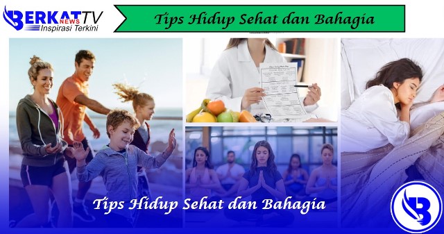 Tips Hidup Sehat dan Bahagia