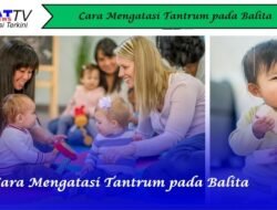 Cara Mengatasi Tantrum pada Balita