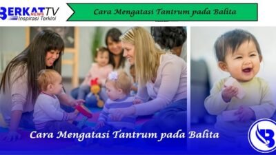 Cara Mengatasi Tantrum pada Balita