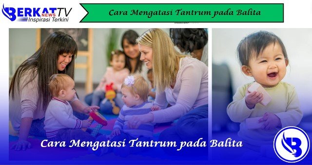 Cara Mengatasi Tantrum pada Balita