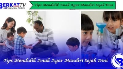 Tips Mendidik Anak Agar Mandiri Sejak Dini