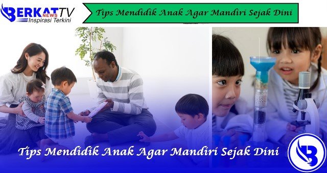 Tips Mendidik Anak Agar Mandiri Sejak Dini