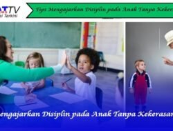 Tips Mengajarkan Disiplin pada Anak Tanpa Kekerasan