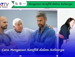 Cara Mengatasi Konflik dalam Keluarga