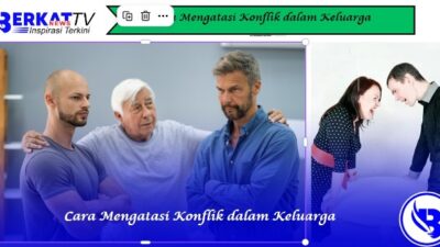 Cara Mengatasi Konflik dalam Keluarga