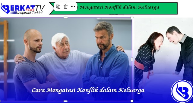 Cara Mengatasi Konflik dalam Keluarga