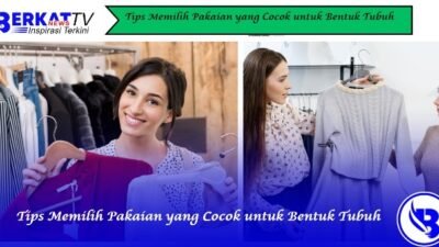 Tips Memilih Pakaian yang Cocok untuk Bentuk Tubuh