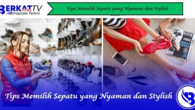 Tips Memilih Sepatu yang Nyaman dan Stylish