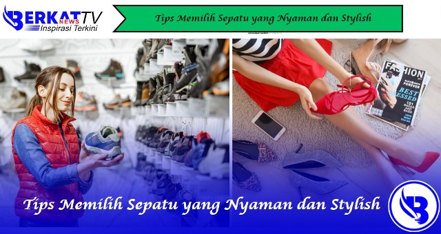 Tips Memilih Sepatu yang Nyaman dan Stylish