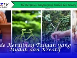 Ide Kerajinan Tangan yang Mudah dan Kreatif