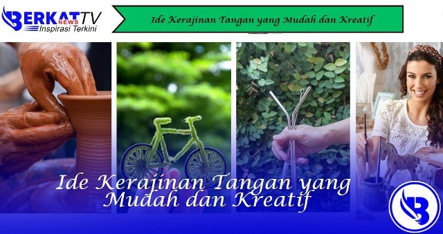 Ide Kerajinan Tangan yang Mudah dan Kreatif