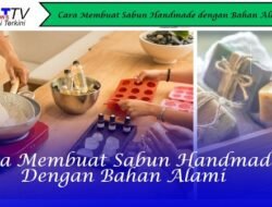Cara Membuat Sabun Handmade dengan Bahan Alami