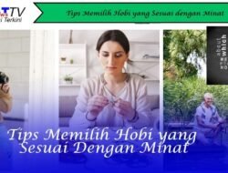 Tips Memilih Hobi yang Sesuai dengan Minat