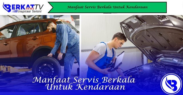 Manfaat Servis Berkala Untuk Kendaraan