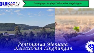 Pentingnya Menjaga Kelestarian Lingkungan