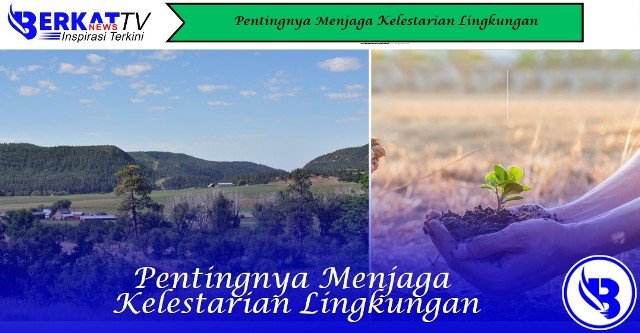 Pentingnya Menjaga Kelestarian Lingkungan