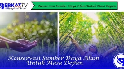 Konservasi Sumber Daya Alam Untuk Masa Depan