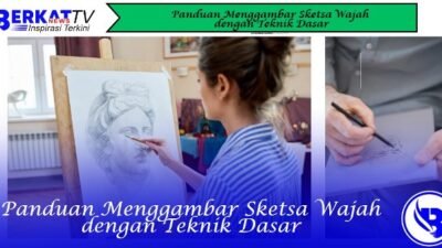 Panduan Menggambar Sketsa Wajah dengan Teknik Dasar