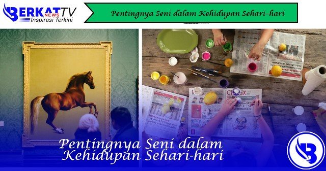 Pentingnya Seni dalam Kehidupan Sehari-hari