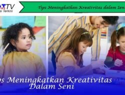 Tips Meningkatkan Kreativitas dalam Seni