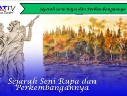 Sejarah Seni Rupa dan Perkembangannya