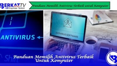 Panduan Memilih Antivirus Terbaik untuk Komputer