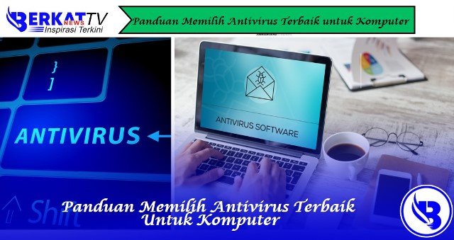 Panduan Memilih Antivirus Terbaik untuk Komputer