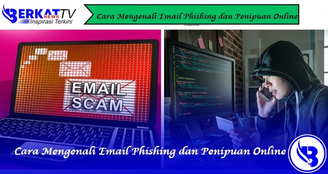 Cara Mengenali Email Phishing dan Penipuan Online