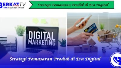 Strategi pemasaran produk di era digital