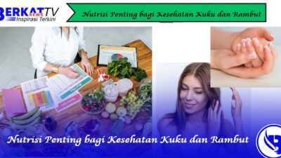 Nutrisi Penting bagi Kesehatan Kuku dan Rambut