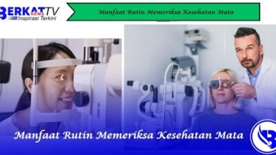 Manfaat Rutin Memeriksa Kesehatan Mata