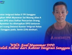 WNA Asal Myanmar DPO Setelah Kabur dari Kantor Imigrasi Sanggau
