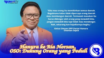 Hanura ke Ria Norsan, OSO: Dukung Orang yang Peduli