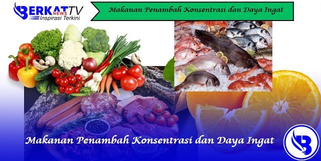 Makanan Penambah Konsentrasi dan Daya Ingat