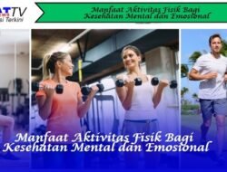 Manfaat Aktivitas Fisik Bagi Kesehatan Mental dan Emosional