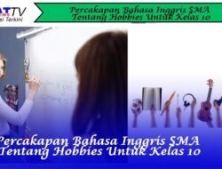 Percakapan Bahasa Inggris SMA Tentang Hobbies Untuk Kelas 10