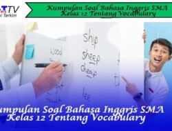 Kumpulan Soal Bahasa Inggris SMA Kelas 12 Tentang Vocabulary