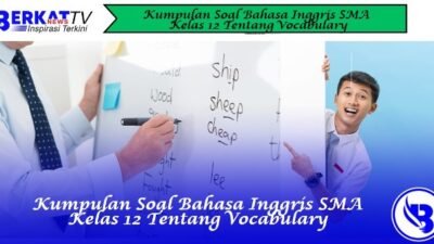 Kumpulan Soal Bahasa Inggris SMA Kelas 12 Tentang Vocabulary