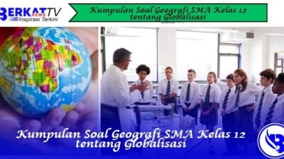 Kumpulan Soal Geografi SMA Kelas 12 tentang Globalisasi