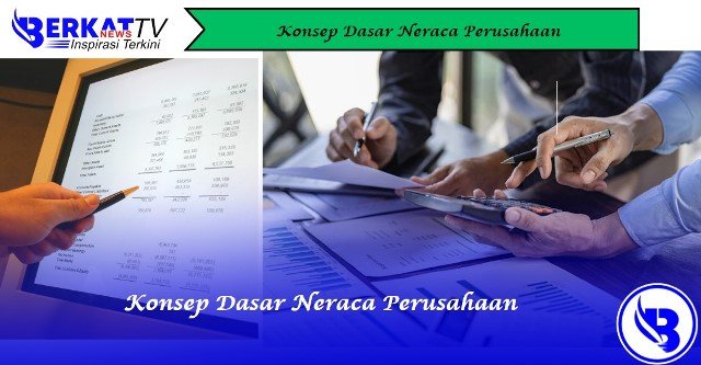 Konsep Dasar Neraca Perusahaan