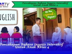 Percakapan Bahasa Inggris Interaktif untuk Anak Kelas 4