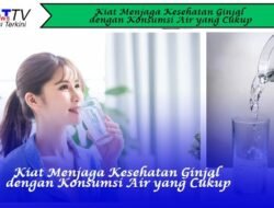 Kiat Menjaga Kesehatan Ginjal dengan Konsumsi Air yang Cukup