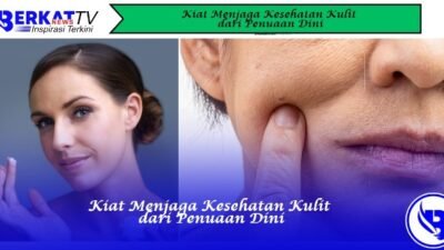 Kiat Menjaga Kesehatan Kulit dari Penuaan Dini