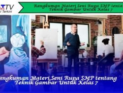 Rangkuman Materi Seni Rupa SMP tentang Teknik Gambar untuk Kelas 7