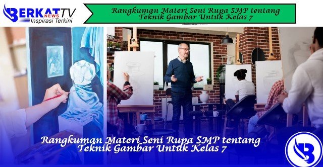 Rangkuman Materi Seni Rupa SMP tentang Teknik Gambar untuk Kelas 7