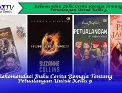 Rekomendasi Buku Cerita Remaja Tentang Petualangan untuk Kelas 9